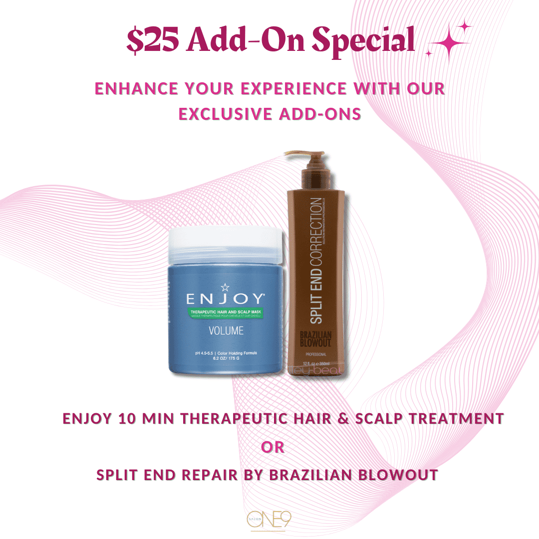 $25 add-on: 10-min hair treatment or split end repair.
