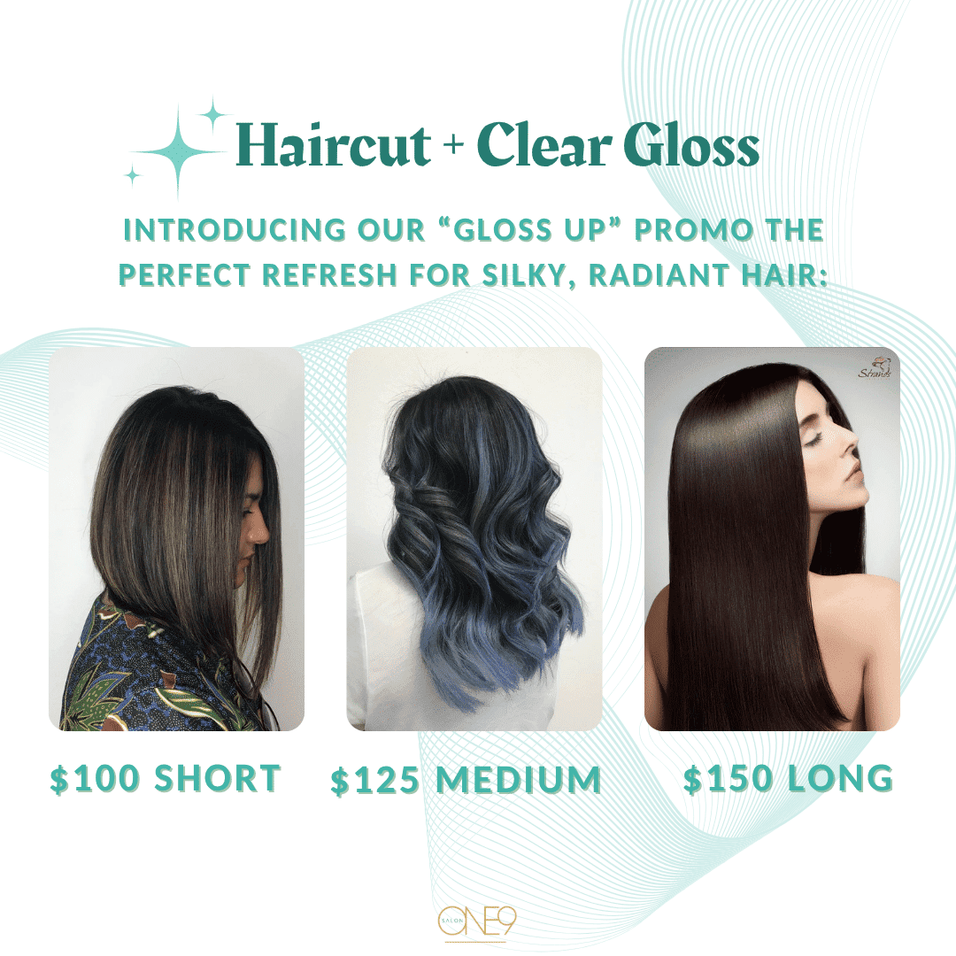 Haircut and gloss promo for sleek hair: $100 short, $125 medium, $150 long.